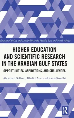 L'enseignement supérieur et la recherche scientifique dans les États du Golfe arabe : Opportunités, aspirations et défis - Higher Education and Scientific Research in the Arabian Gulf States: Opportunities, Aspirations, and Challenges