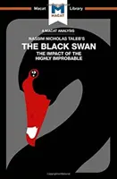 Analyse du livre de Nassim Nicholas Taleb Le cygne noir : l'impact des événements hautement improbables - An Analysis of Nassim Nicholas Taleb's the Black Swan: The Impact of the Highly Improbable
