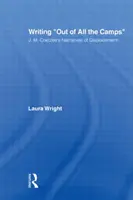 L'écriture hors de tous les camps - Les récits de déplacement de J.M. Coetzee - Writing Out of All the Camps - J.M. Coetzee's Narratives of Displacement