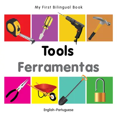 Mon premier livre bilingue - Outils (anglais-portugais) - My First Bilingual Book-Tools (English-Portuguese)