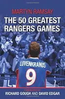 Les 50 plus grands jeux des Rangers - 50 Greatest Rangers Games