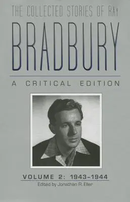 Le recueil d'histoires de Ray Bradbury : Une édition critique Volume 2, 1943-1944 - The Collected Stories of Ray Bradbury: A Critical Edition Volume 2, 1943-1944