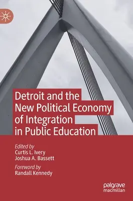 Détroit et la nouvelle économie politique de l'intégration dans l'enseignement public - Detroit and the New Political Economy of Integration in Public Education