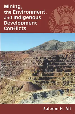 L'exploitation minière, l'environnement et les conflits liés au développement indigène - Mining, the Environment, and Indigenous Development Conflicts