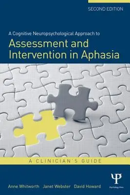 Approche neuropsychologique cognitive de l'évaluation et de l'intervention dans l'aphasie : guide du clinicien - A Cognitive Neuropsychological Approach to Assessment and Intervention in Aphasia: A clinician's guide