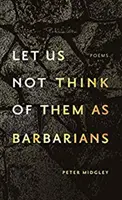 Ne les considérons pas comme des barbares - Let Us Not Think of Them as Barbarians