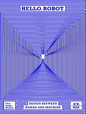 Hello, Robot : La conception entre l'homme et la machine - Hello, Robot: Design Between Human and Machine