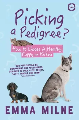 Choisir un pedigree : Comment choisir un chiot ou un chaton en bonne santé ? - Picking a Pedigree: How to Choose a Healthy Puppy or Kitten