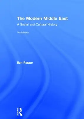 Le Moyen-Orient moderne : Une histoire sociale et culturelle - The Modern Middle East: A Social and Cultural History