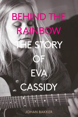 Derrière l'arc-en-ciel : L'histoire d'Eva Cassidy - Behind the Rainbow: The Story of Eva Cassidy