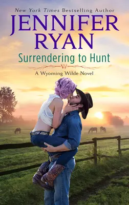 S'abandonner à Hunt : Un roman de Wyoming Wilde - Surrendering to Hunt: A Wyoming Wilde Novel