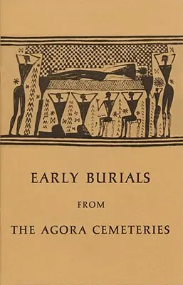 Les premières sépultures des cimetières de l'Agora - Early Burials from the Agora Cemeteries