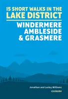 Petites promenades dans la région des lacs : Windermere, Ambleside et Grasmere - Short Walks in the Lake District: Windermere Ambleside and Grasmere