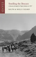Smelling the Breezes - Un voyage à travers le Haut-Liban en 1957 - Smelling the Breezes - A Journey through the High Lebanon in 1957