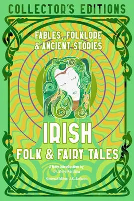 Contes populaires et contes de fées irlandais : Sagesse ancienne, fables et folklore - Irish Folk & Fairy Tales: Ancient Wisdom, Fables & Folkore