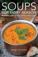 Des soupes pour toutes les saisons - Recettes pour votre plaque de cuisson, votre micro-ondes ou votre mijoteuse - Soups for Every Season - Recipes for your hob, microwave or slow-cooker