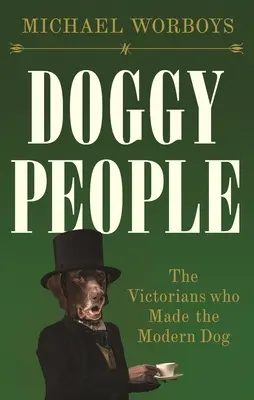 Le peuple des chiens : Les Victoriens qui ont inventé le chien moderne - Doggy people: The Victorians who made the modern dog