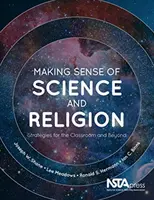 Donner un sens à la science et à la religion : Stratégies pour la classe et au-delà - Making Sense of Science and Religion: Strategies for the Classroom and Beyond