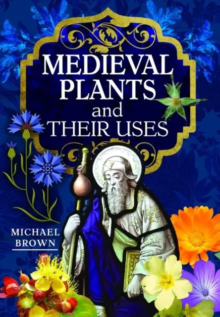 Les plantes médiévales et leurs usages - Medieval Plants and Their Uses