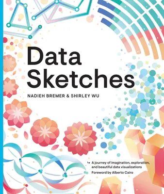 Data Sketches : Un voyage d'imagination, d'exploration et de belles visualisations de données - Data Sketches: A Journey of Imagination, Exploration, and Beautiful Data Visualizations