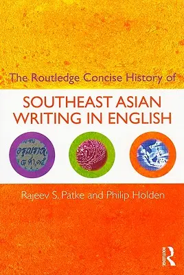 The Routledge Concise History of Southeast Asian Writing in English (Histoire concise de l'écriture en anglais de l'Asie du Sud-Est) - The Routledge Concise History of Southeast Asian Writing in English