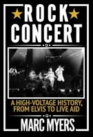 Concert de rock - Une histoire sous haute tension, d'Elvis au Live Aid - Rock Concert - A High-Voltage History, from Elvis to Live Aid