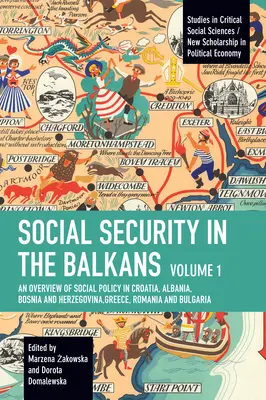 La sécurité sociale dans les Balkans - Volume 1 : Aperçu de la politique sociale en Croatie, Albanie, Bosnie-Herzégovine, Grèce, Roumanie et Bulgarie - Social Security in the Balkans - Volume 1: An Overview of Social Policy in Croatia, Albania, Bosnia and Herzegovina, Greece, Romania and Bulgaria