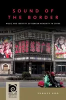 Sound of the Border : Musique et identité de la minorité coréenne en Chine - Sound of the Border: Music and Identity of Korean Minority in China