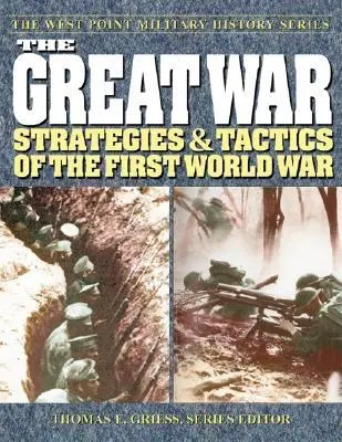 La Grande Guerre : Stratégies et tactiques de la Première Guerre mondiale - The Great War: Strategies & Tactics of the First World War