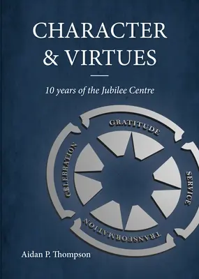 Caractère et vertus : 10 ans du Centre du Jubilé - Character and Virtues: 10 Years of the Jubilee Centre