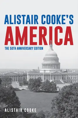 L'Amérique d'Alistair Cooke : édition du 50e anniversaire - Alistair Cooke's America: 50th Anniversary Edition