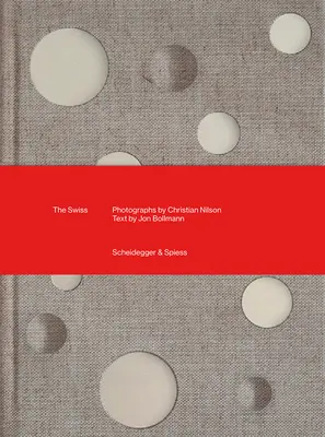 Les Suisses : photographies de Christian Nilson - The Swiss: Photographs by Christian Nilson