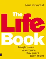 Le livre de la vie - Rire plus, aimer plus, jouer plus, gagner plus - Life Book, The - Laugh More, Love More, Play More, Earn More
