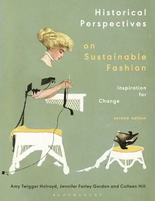 Perspectives historiques sur la mode durable : Inspiration pour le changement - Historical Perspectives on Sustainable Fashion: Inspiration for Change