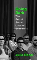 Going Dark - La vie sociale secrète des extrémistes - Going Dark - The Secret Social Lives of Extremists