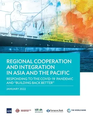 Coopération et intégration régionales en Asie et dans le Pacifique : Répondre à la pandémie de Covid-19 et reconstruire en mieux - Regional Cooperation and Integration in Asia and the Pacific: Responding to the Covid-19 Pandemic and Building Back Better