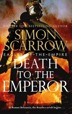 La mort de l'empereur : Le nouveau roman palpitant des Aigles de l'Empire - Macro et Cato reviennent ! - Death to the Emperor: The Thrilling New Eagles of the Empire Novel - Macro and Cato Return!