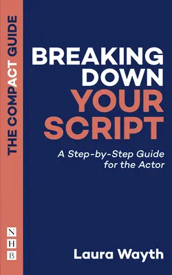 La décomposition de votre scénario : Un guide pas à pas pour l'acteur - Breaking Down Your Script: A Step-By-Step Guide for the Actor