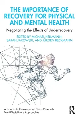 L'importance de la récupération pour la santé physique et mentale : Négocier les effets d'une récupération insuffisante - The Importance of Recovery for Physical and Mental Health: Negotiating the Effects of Underrecovery