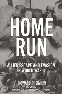 Home Run : L'évasion et la fuite des Alliés pendant la Seconde Guerre mondiale - Home Run: Allied Escape and Evasion in World War II