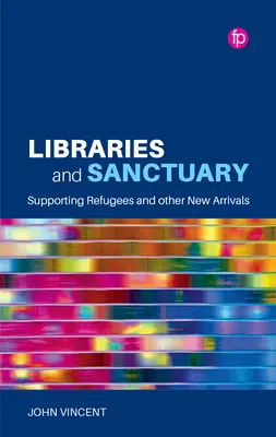 Bibliothèques et sanctuaires : Soutenir les réfugiés et autres nouveaux arrivants - Libraries and Sanctuary: Supporting Refugees and Other New Arrivals