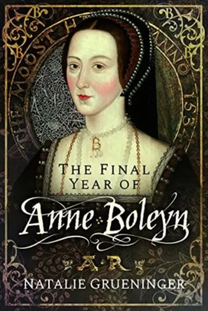 La dernière année d'Anne Boleyn - The Final Year of Anne Boleyn