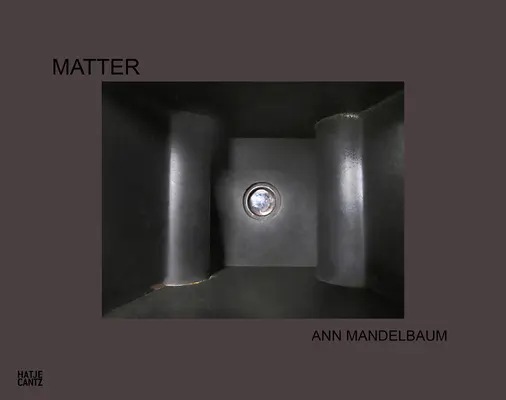 Ann Mandelbaum : Matière - Ann Mandelbaum: Matter