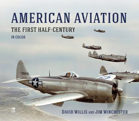 L'aviation américaine : Le premier demi-siècle en couleur - American Aviation: The First Half-Century in Color