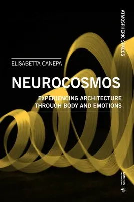 L'architecture est une atmosphère : Notes sur l'empathie, les émotions, le corps, le cerveau et l'espace - Architecture Is Atmosphere: Notes on Empathy, Emotions, Body, Brain, and Space