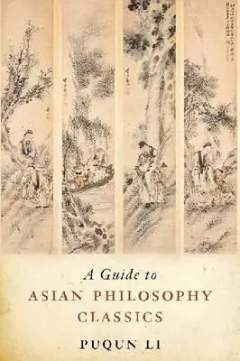 Guide des classiques de la philosophie asiatique - A Guide to Asian Philosophy Classics