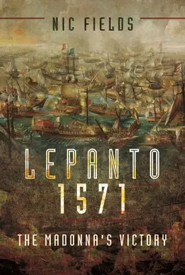 Lépante 1571 : La victoire de la Madone - Lepanto 1571: The Madonna's Victory