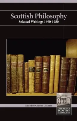 Philosophie écossaise : Sélection d'écrits 1690-1950 - Scottish Philosophy: Selected Writings 1690-1950