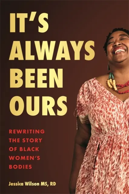 Le corps des femmes noires a toujours été le nôtre - Réécrire l'histoire du corps des femmes noires - It's Always Been Ours - Rewriting the Story of Black Women's Bodies
