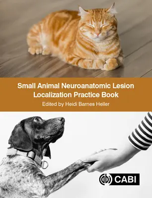 Livre de pratique sur la localisation des lésions neuroanatomiques chez les petits animaux - Small Animal Neuroanatomic Lesion Localization Practice Book